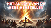 Het altaar van de Here herstellen?